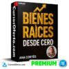 Arranca desde 0 en Bienes Raíces de Ana Cortés