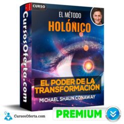 El Método Holónico - El Poder de la Transformación de Michael Shaun Conaway