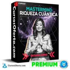 Mastermind Riqueza Cuántica (actualizado a Julio 2025) de Tatiana Arias