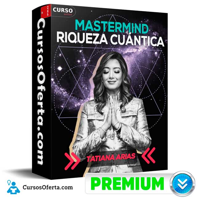 Mastermind Riqueza Cuántica (actualizado a Julio 2025) de Tatiana Arias 1 Mastermind Riqueza Cuántica (actualizado a Julio 2025) de Tatiana Arias