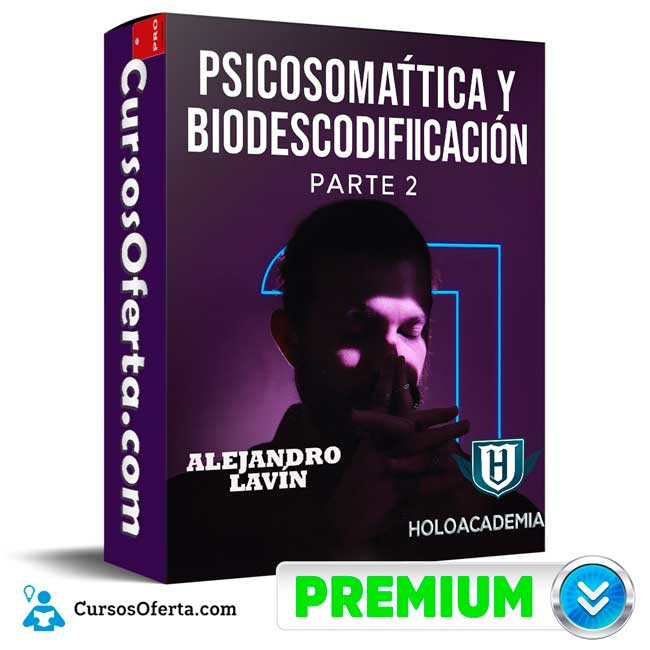 Psicosomática y Biodescodificación Parte 2 de Holoacademia 1 Psicosomática y Biodescodificación Parte 2 de Holoacademia