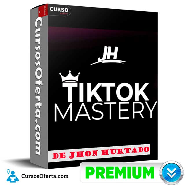 TikTok Mastery de Jhon Hurtado 1 TikTok Mastery de Jhon Hurtado