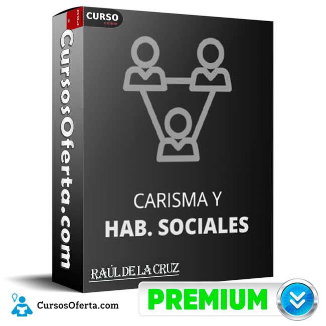 Carisma y Habilidades Sociales Legend de Raúl de la Cruz 1 Carisma y Habilidades Sociales Legend de Raúl de la Cruz