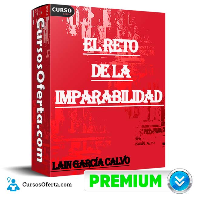 El Reto de la Imparabilidad de Lain García Calvo 1 El Reto de la Imparabilidad de Lain García Calvo