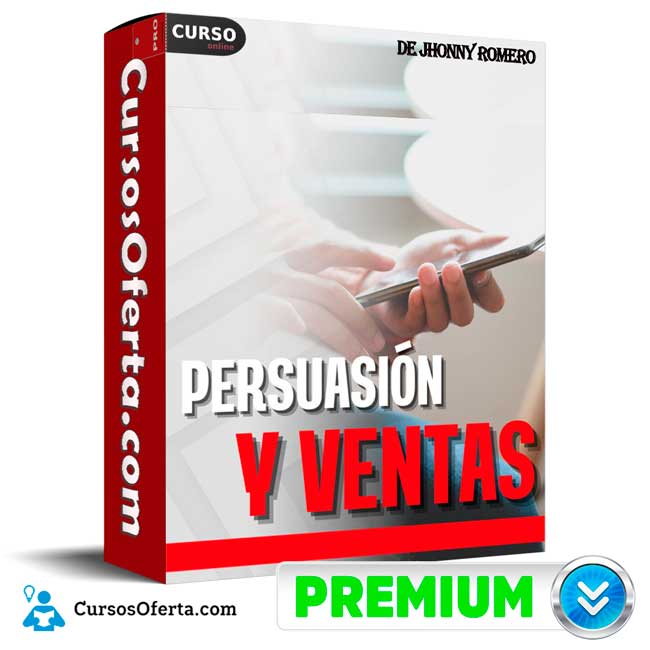Persuasión y Ventas de Jhonny Romero 1 Persuasión y Ventas de Jhonny Romero