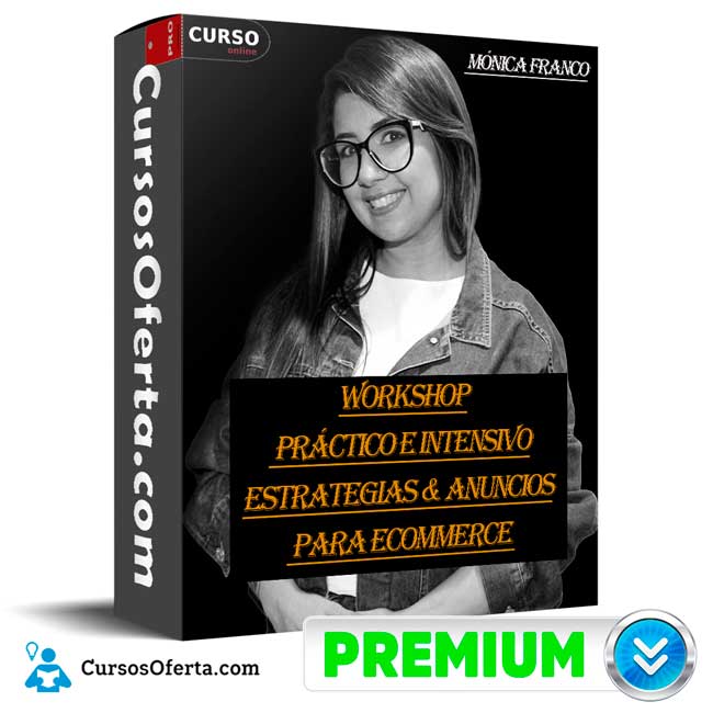 Workshop Práctico e Intensivo Estrategias & Anuncios para Ecommerce de Mónica Franco 1 Workshop Práctico e Intensivo Estrategias & Anuncios para Ecommerce de Mónica Franco