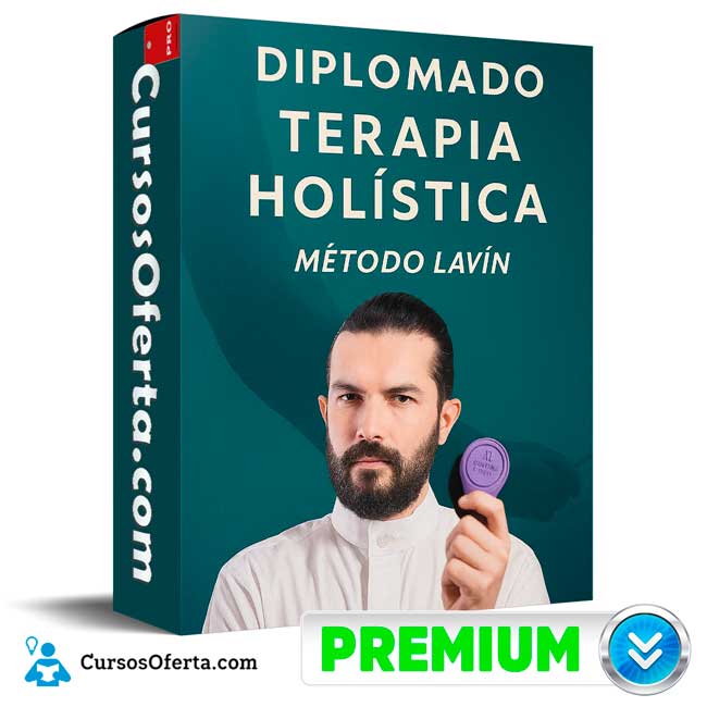 Diplomado en Terapia Holística de Alejandro Lavín 1 Diplomado en Terapia Holística de Alejandro Lavín
