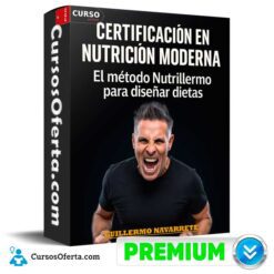 Certificación en Nutrición Moderna 2024 (Completo) de Guillermo Navarrete