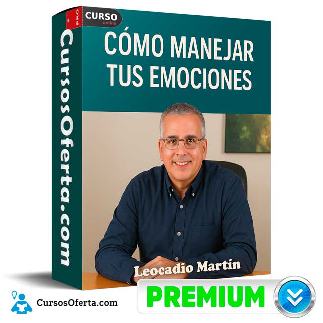 Cómo Manejar Tus Emociones de Leocadio Martín 1 Cómo Manejar Tus Emociones de Leocadio Martín