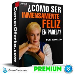 Cómo Ser Inmensamente Feliz en Pareja de Susi Hidalgo