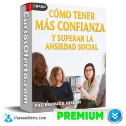 Cómo tener Más Confianza y Superar la Ansiedad Social de Pau Rodrigo Millán