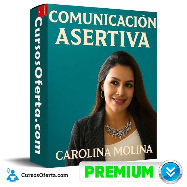 Comunicación Asertiva de Carolina Molina 1 Comunicación Asertiva de Carolina Molina