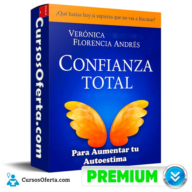 Confianza Total Para Aumentar tu Autoestima de Verónica y Florencia Andrés 1 Confianza Total Para Aumentar tu Autoestima de Verónica y Florencia Andrés