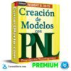 Creación de Modelos con PNL  de Robert Dilts