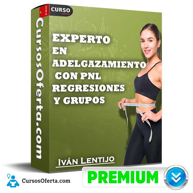 Curso Experto en Adelgazamiento con PNL, Regresiones y Grupos de Iván Lentijo 1 Curso Experto en Adelgazamiento con PNL, Regresiones y Grupos de Iván Lentijo