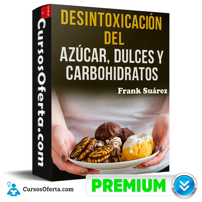 Desintoxicación del azúcar, dulces y carbohidratos de Frank Suárez 1 Desintoxicación del azúcar, dulces y carbohidratos de Frank Suárez