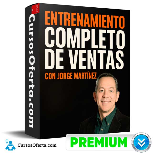 Entrenamiento Completo de Ventas de Jorge Martínez 1 Entrenamiento Completo de Ventas de Jorge Martínez