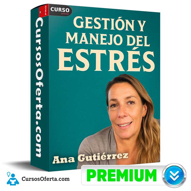 Gestión y Manejo del Estrés de Ana Gutiérrez 1 Gestión y Manejo del Estrés de Ana Gutiérrez