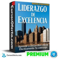 Liderazgo de Excelencia. Desarrolla y Mide tu Liderazgo de Manuel Echeverría