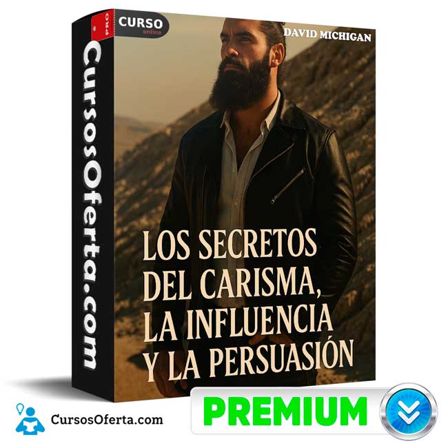 Los Secretos del Carisma, de la Influencia y Persuasión de David Michigan 1 Los Secretos del Carisma, de la Influencia y Persuasión de David Michigan