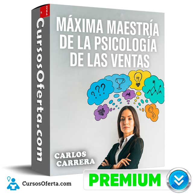 Máxima Maestría de la Psicología de las Ventas de Carlos Carrera 1 Máxima Maestría de la Psicología de las Ventas de Carlos Carrera