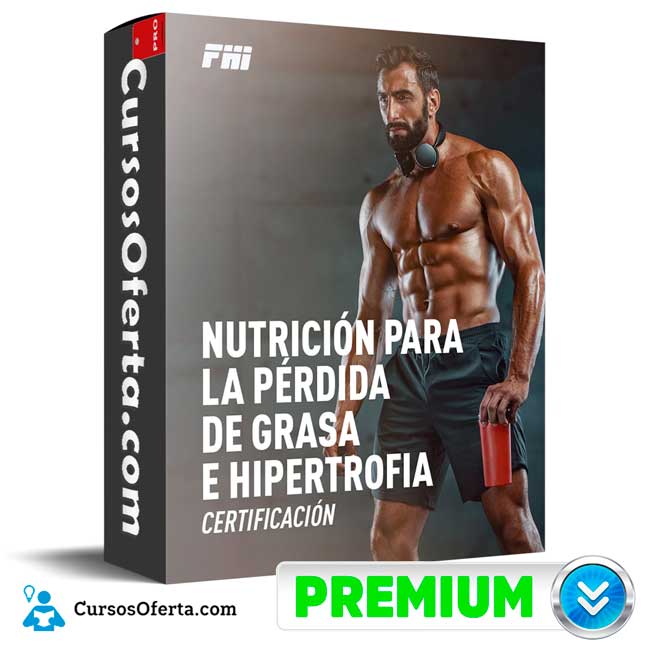 Nutrición para la pérdida de grasa e hipertrofia de FHI 1 Nutrición para la pérdida de grasa e hipertrofia de FHI