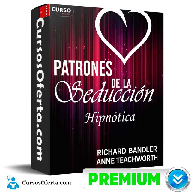 Patrones de la Seducción Hipnótica de Richard Bandler 1 Patrones de la Seducción Hipnótica de Richard Bandler