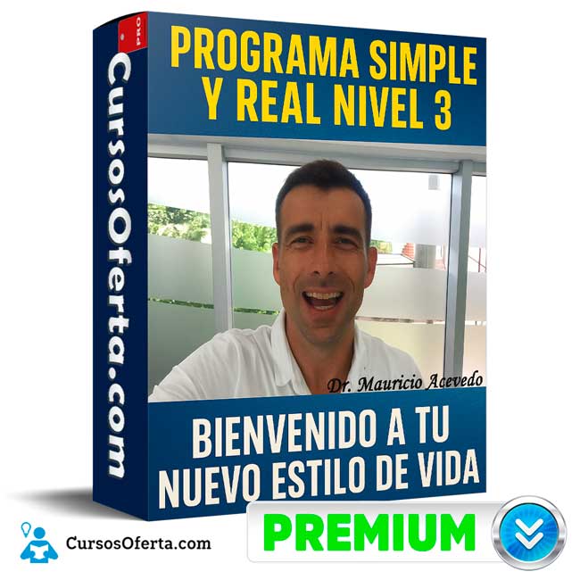 Programa Simple y Real Nivel 3 - Bienvenido a tu nuevo estilo de vida de Dr. Mauricio Acevedo 1 Programa Simple y Real Nivel 3 - Bienvenido a tu nuevo estilo de vida de Dr. Mauricio Acevedo