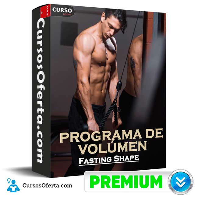 Programa de Volúmen de Fasting Shape 1 Programa de Volúmen de Fasting Shape