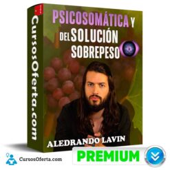 Psicosomática y solución del sobre peso de Aledrando Lavin
