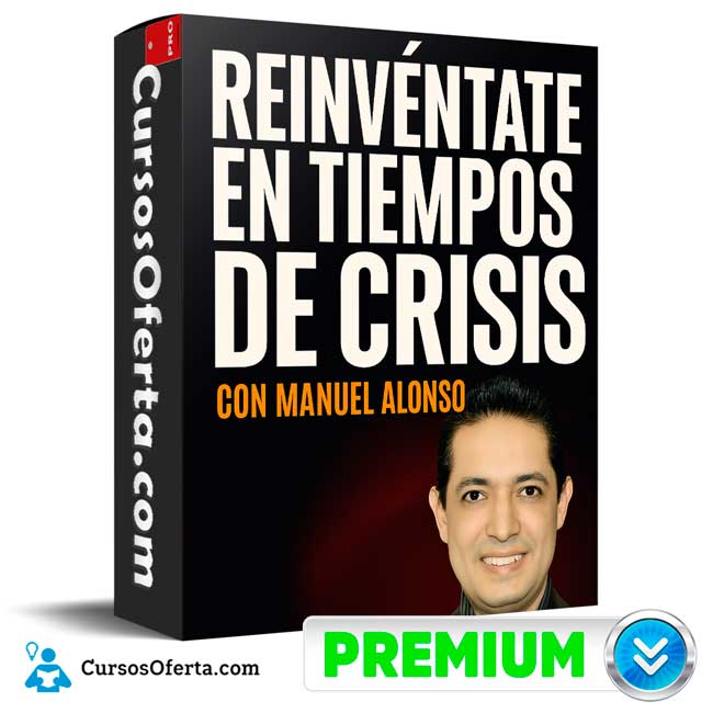 Reinvéntate en Tiempos de Crisis de Manuel Alonso 1 Reinvéntate en Tiempos de Crisis de Manuel Alonso
