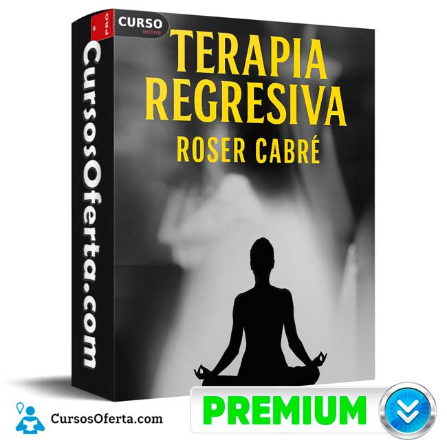 Terapia Regresiva de Roser Cabré 1 Terapia Regresiva de Roser Cabré