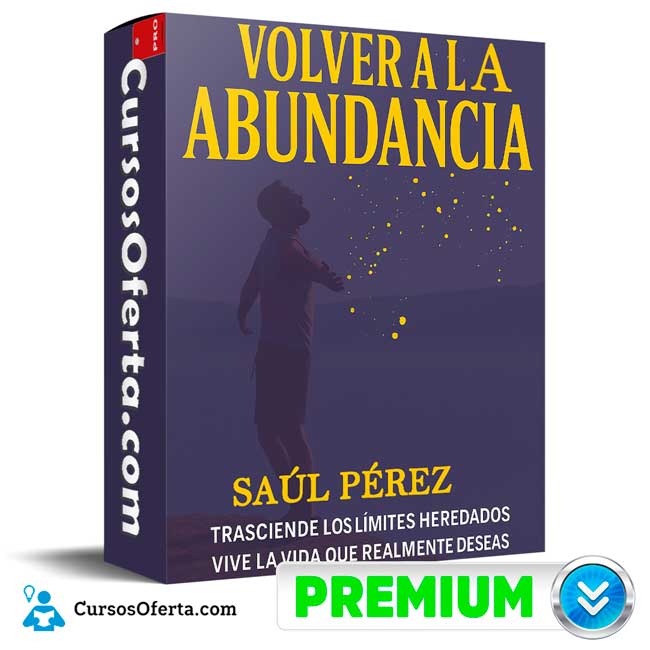 Volver a la Abundancia de Saúl Pérez 1 Volver a la Abundancia de Saúl Pérez