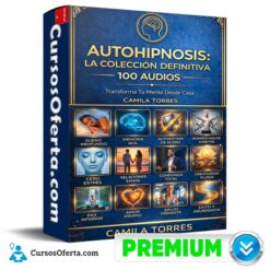 Autohipnosis La Colección Definitiva 100 Audios de Camila Torres