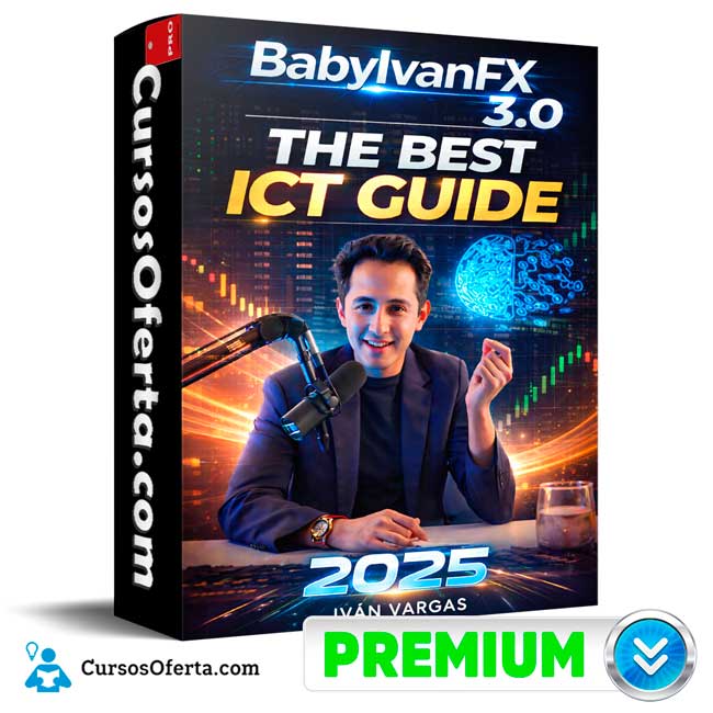 BabyIvanFX 3.0 The Best ICT Guide 2025 de Iván Vargas 1 BabyIvanFX 3.0 The Best ICT Guide 2025 de Iván Vargas