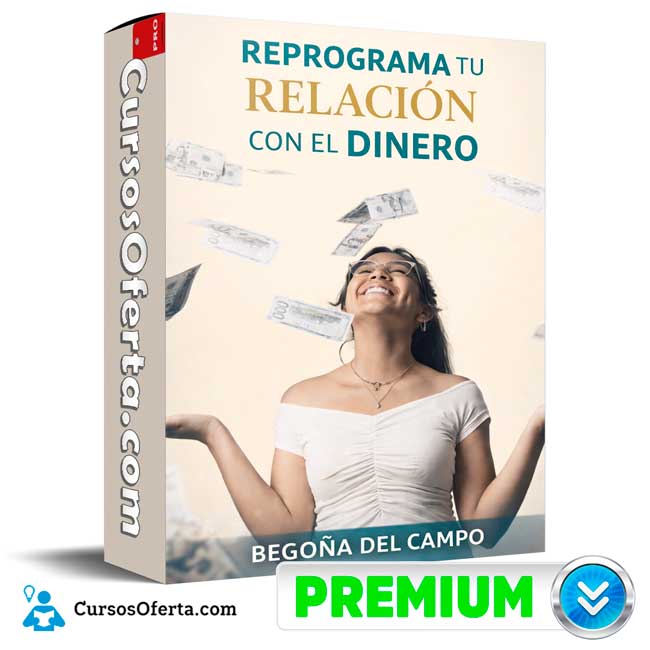 Reprograma tu Relación con el Dinero de Begoña del Campo 1 Reprograma tu Relación con el Dinero de Begoña del Campo