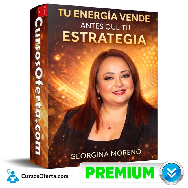 Tu Energía Vende Antes Que Tu Estrategia de Georgina Moreno 1 Tu Energía Vende Antes Que Tu Estrategia de Georgina Moreno