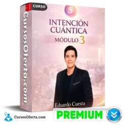 Intención Cuántica Módulo 3 de Eduardo Cuesta