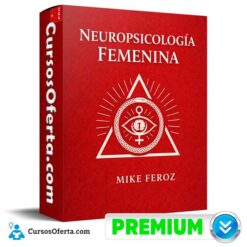 Neuropsicología Femenina de Mike Feroz