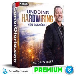 Undoing Hardwiring (En Español) de Dr. Dain Heer